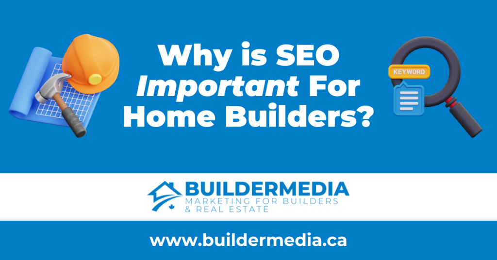 Why is SEO Important For Home Builders? Featured Image by Builder Media